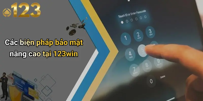 Các biện pháp bảo mật nâng cao tại 123win