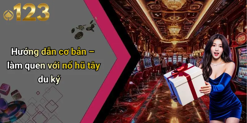 Hướng dẫn cơ bản – làm quen với nổ hũ tây du ký