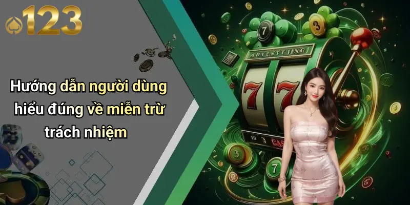 Hướng dẫn người dùng hiểu đúng về miễn trừ trách nhiệm