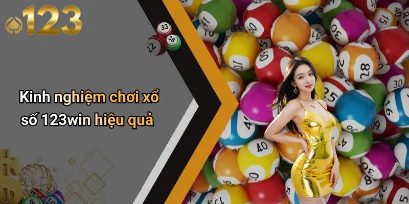 Kinh nghiệm chơi xổ số 123win hiệu quả