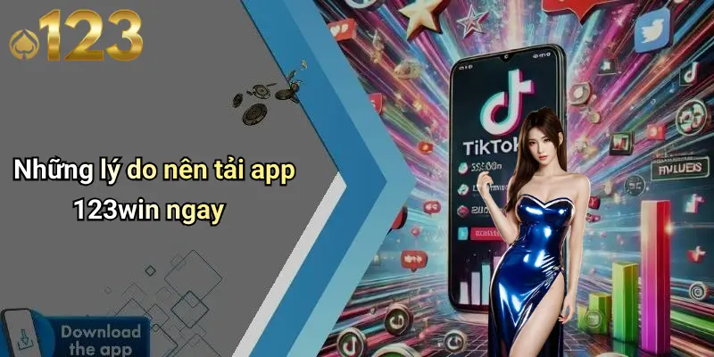 Những lý do nên tải app 123win ngay