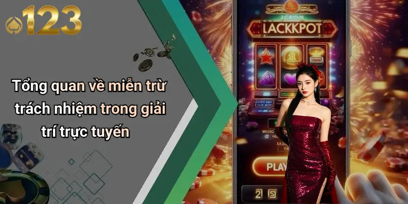 Tổng quan về miễn trừ trách nhiệm trong giải trí trực tuyến